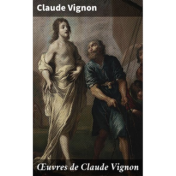OEuvres de Claude Vignon, Claude Vignon
