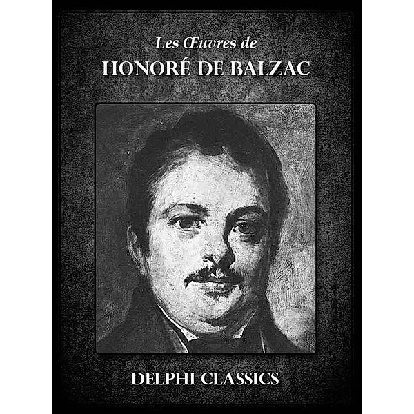 Oeuvres de Honoré de Balzac (Illustrée), Honoré de Balzac