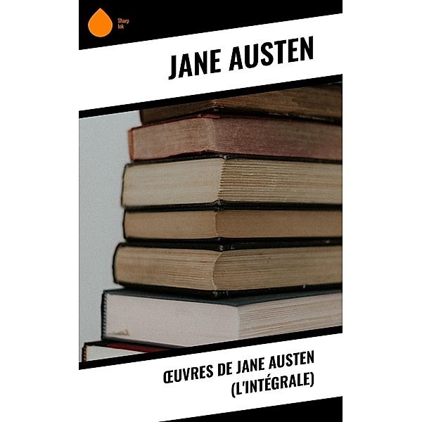 OEuvres de Jane Austen (L'Intégrale), Jane Austen