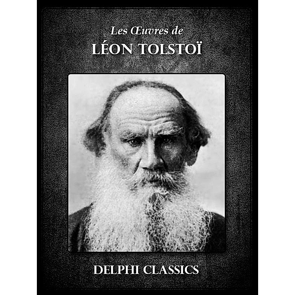 Oeuvres de Léon Tolstoï, Léon Tolstoï