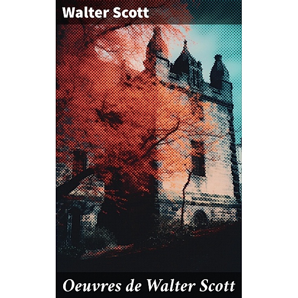 Oeuvres de Walter Scott, Walter Scott