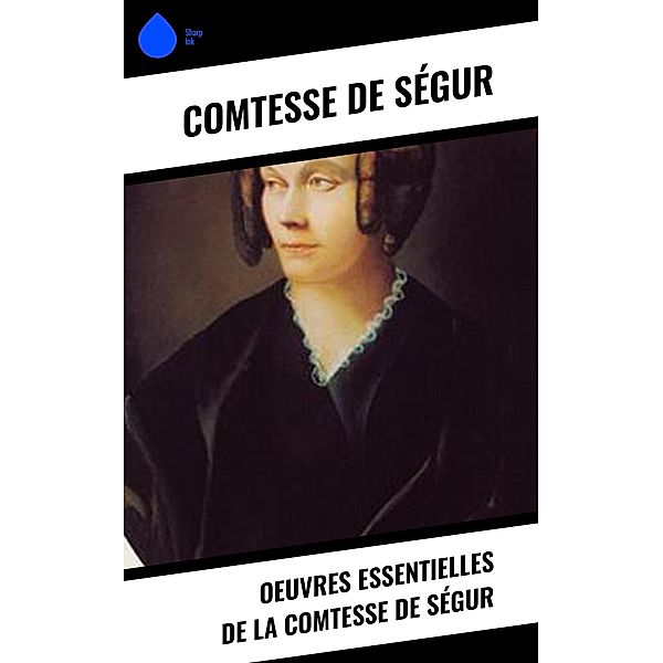 Oeuvres essentielles de la Comtesse de Ségur, Comtesse de Ségur