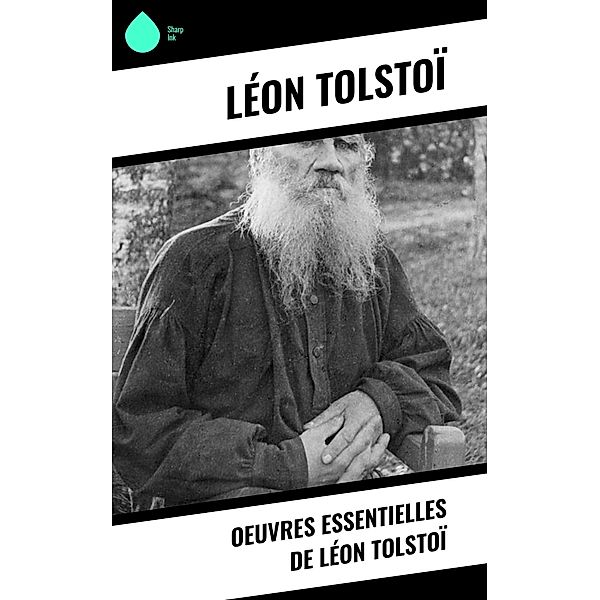 Oeuvres essentielles de Léon Tolstoï, Léon Tolstoï