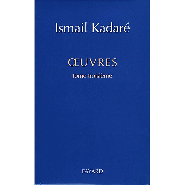 oeuvres / Littérature étrangère, Ismail Kadaré