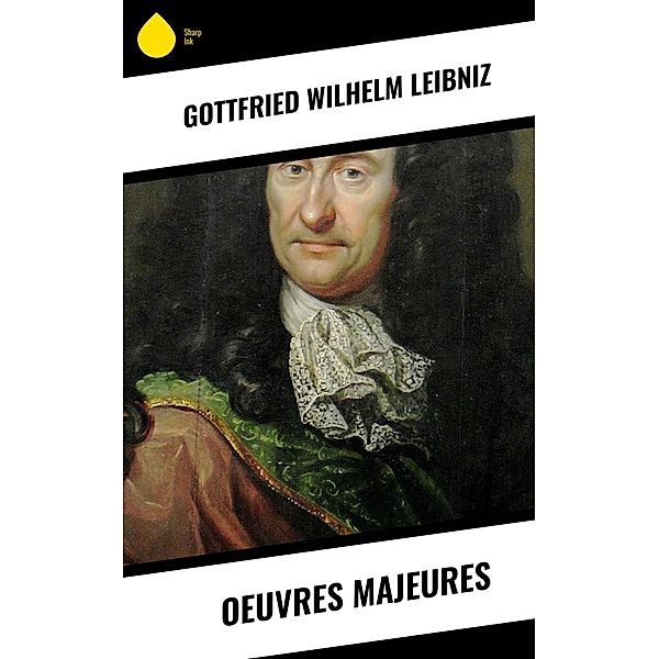 Oeuvres Majeures, Gottfried Wilhelm Leibniz