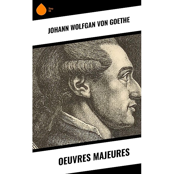 Oeuvres Majeures, Johann Wolfgan von Goethe