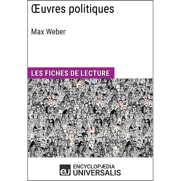 Oeuvres politiques de Max Weber, Encyclopaedia Universalis