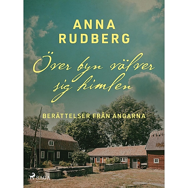 Över byn välver sig himlen - berättelser från ängarna, Anna Rudberg