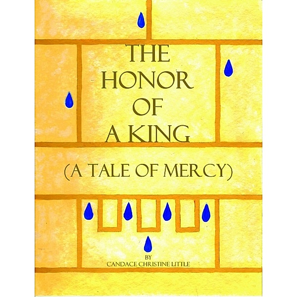 Of a King: The Honor of a King (A Tale of Mercy), Candace Christine Little