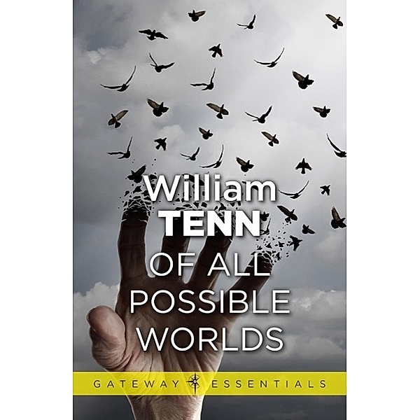 Of All Possible Worlds / Gateway Essentials Bd.401, William Tenn