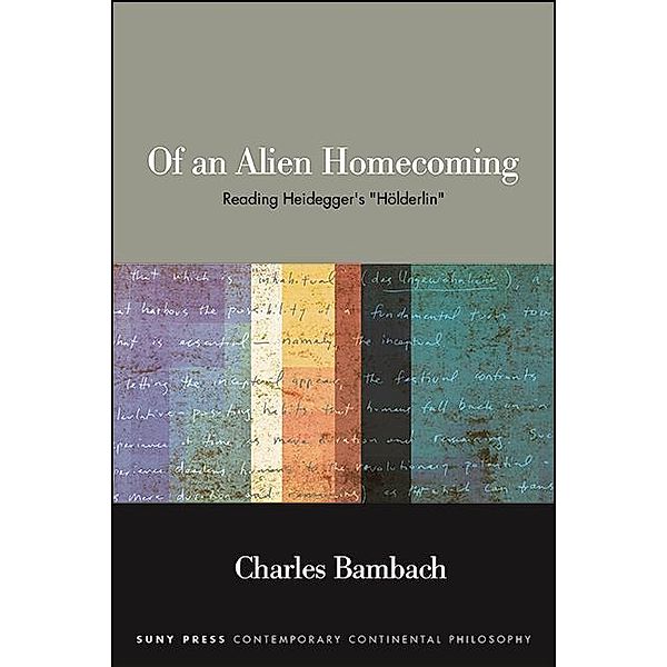 Of an Alien Homecoming / SUNY series in Contemporary Continental Philosophy, Charles Bambach