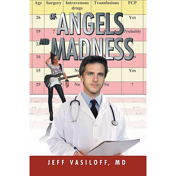 Of Angels and Madness, Jeff Vasiloff  MD, Jeff Vasiloff