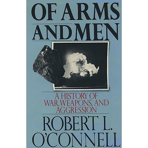 Of Arms and Men, Robert L. O'Connell