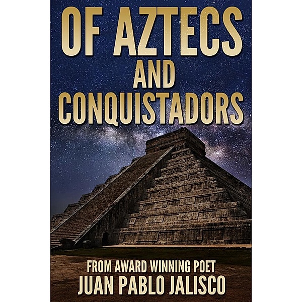 Of Aztecs And Conquistadors, Juan Pablo Jalisco