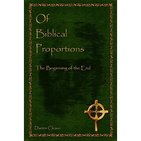 Of Biblical Proportions: The Beginning of the End, Darren Cleave