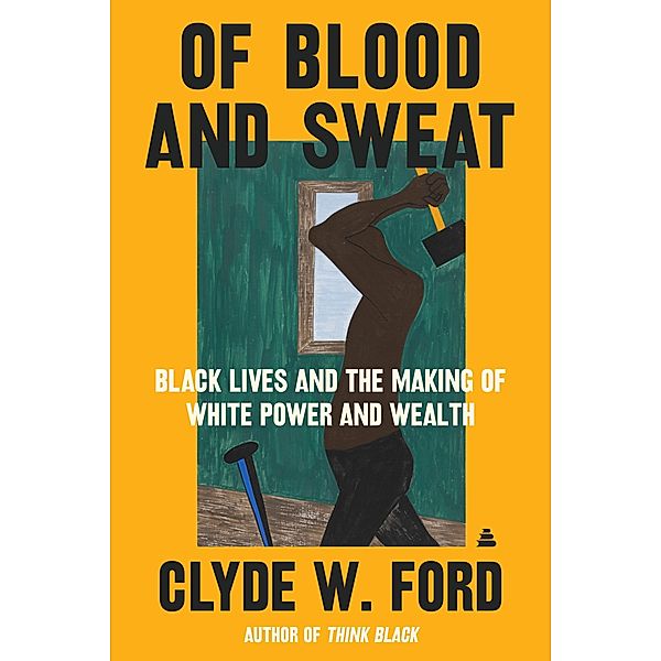 Of Blood and Sweat, Clyde W. Ford