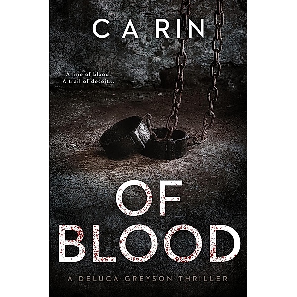 Of Blood (The Detective DeLuca Greyson Thriller Series, #1) / The Detective DeLuca Greyson Thriller Series, C A Rin