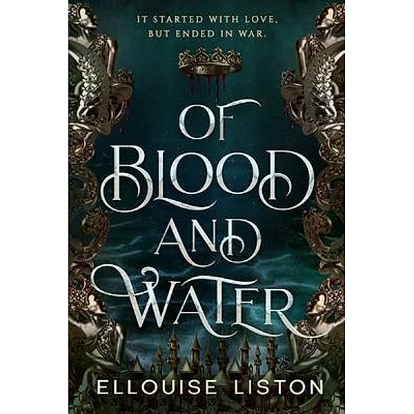 Of Blood & Water / Siren War Trilogy Bd.1, Ellouise Liston