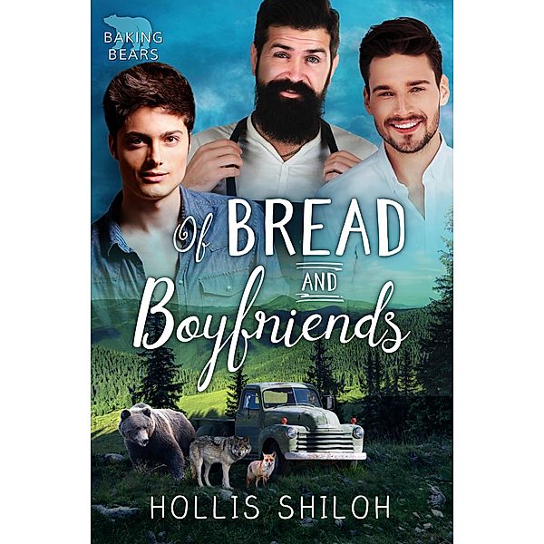 Of Bread and Boyfriends (Baking Bears, #4) / Baking Bears, Hollis Shiloh