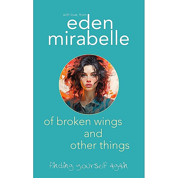 Of Broken Wings and Other Things, Eden Mirabelle