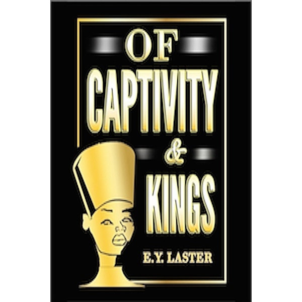 Of Captivity & Kings, E.Y. Laster