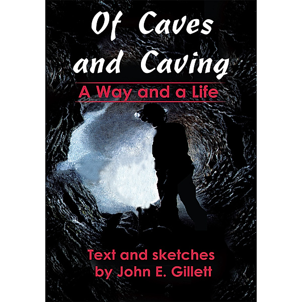 Of Caves and Caving, John E. Gillett