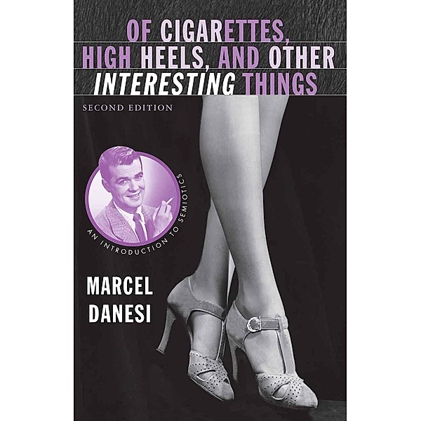 Of Cigarettes, High Heels, and Other Interesting Things, Marcel Danesi