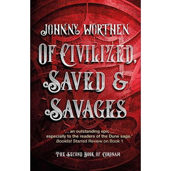 Of Civilized, Saved and Savages: Coronam Book II, Johnny Worthen