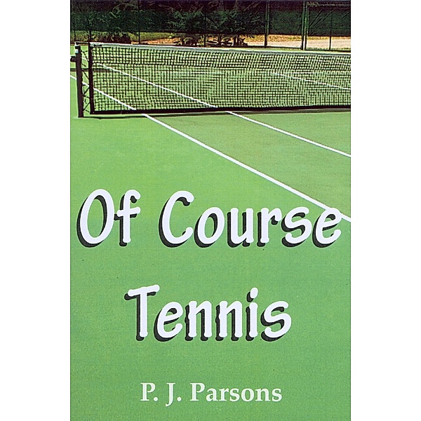 Of Course Tennis / Andrews UK, P. J. Parsons
