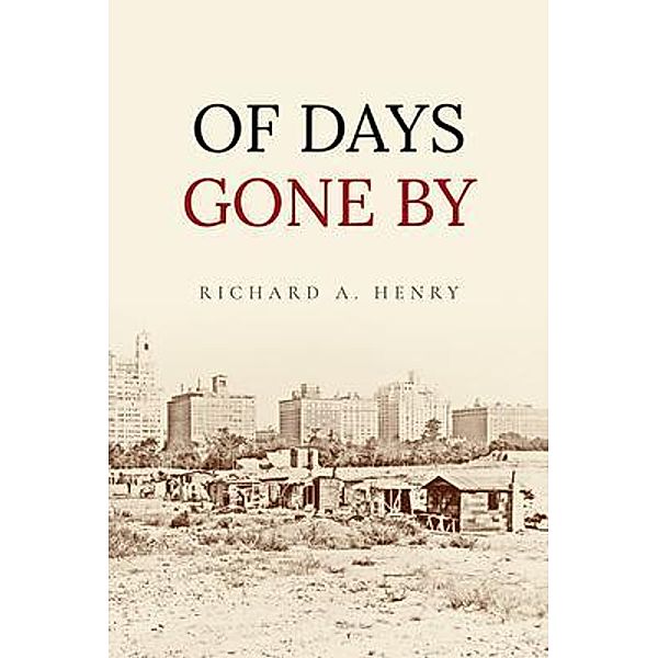 OF DAYS GONE BY / Author Reputation Press, LLC, Richard Henry