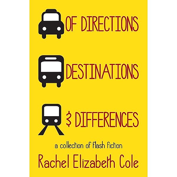Of Directions, Destinations, and Differences, Rachel Elizabeth Cole
