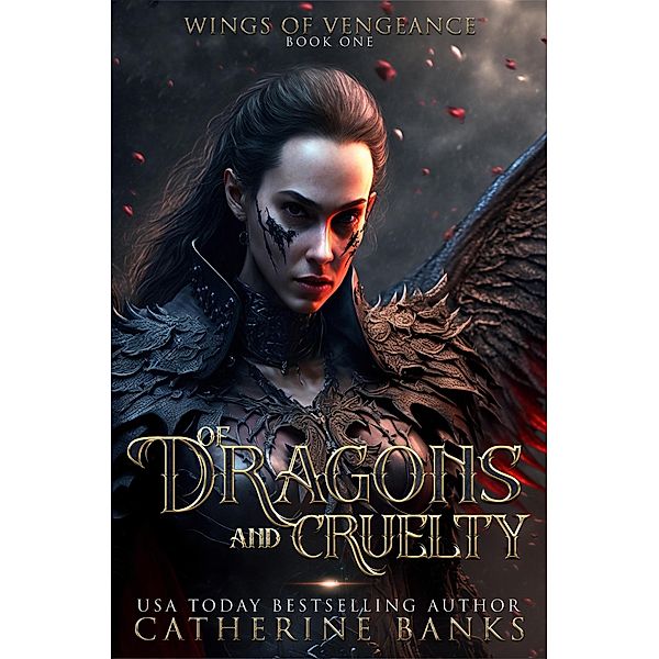 Of Dragons and Cruelty (Wings of Vengeance, #1) / Wings of Vengeance, Catherine Banks