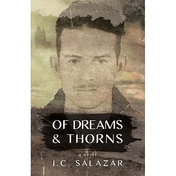 OF DREAMS & THORNS / Bronze Diamond Productions, J. C. Salazar