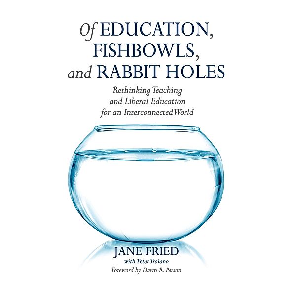 Of Education, Fishbowls, and Rabbit Holes, Jane Fried