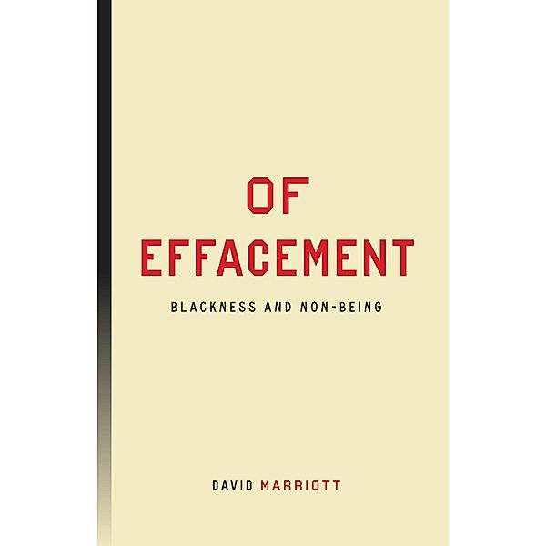 Of Effacement / Inventions: Black Philosophy, Politics, Aesthetics, David Marriott