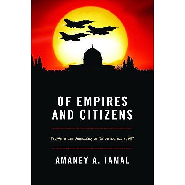 Of Empires and Citizens, Amaney A. Jamal