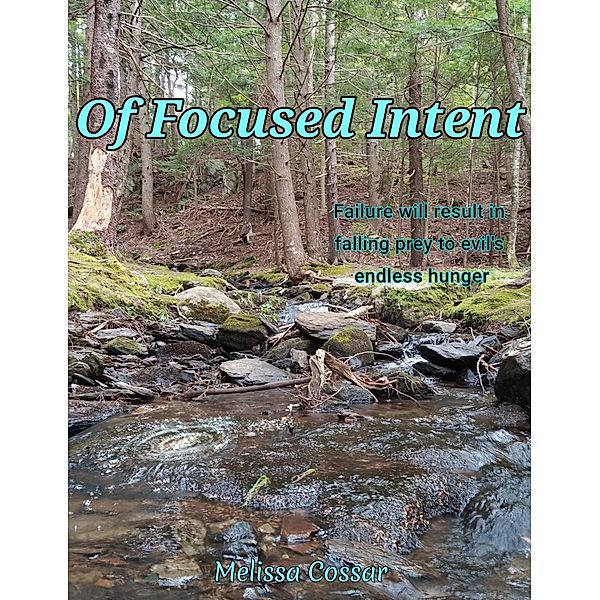 Of Focused Intent, Melissa Cossar