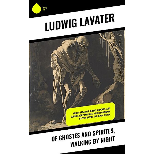 Of Ghostes and Spirites, Walking by Night, Ludwig Lavater