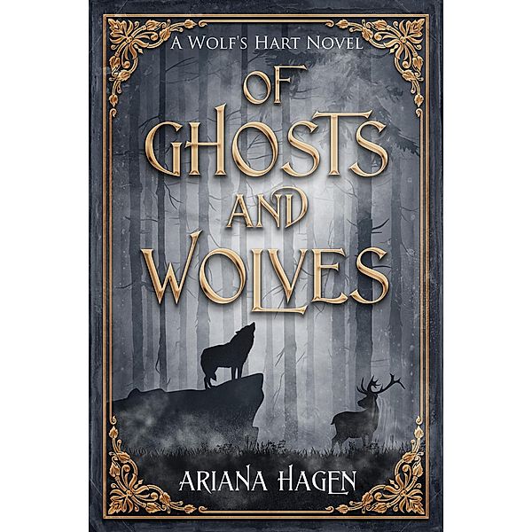 Of Ghosts and Wolves (Wolf's Hart, #1) / Wolf's Hart, Ariana Hagen