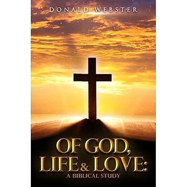 OF GOD LIFE AND LOVE, Donald Webster
