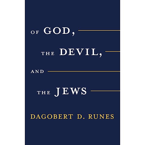 Of God the Devil and the Jews, Dagobert D. Runes