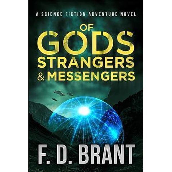 Of Gods Strangers and Messengers, F. D. Brant