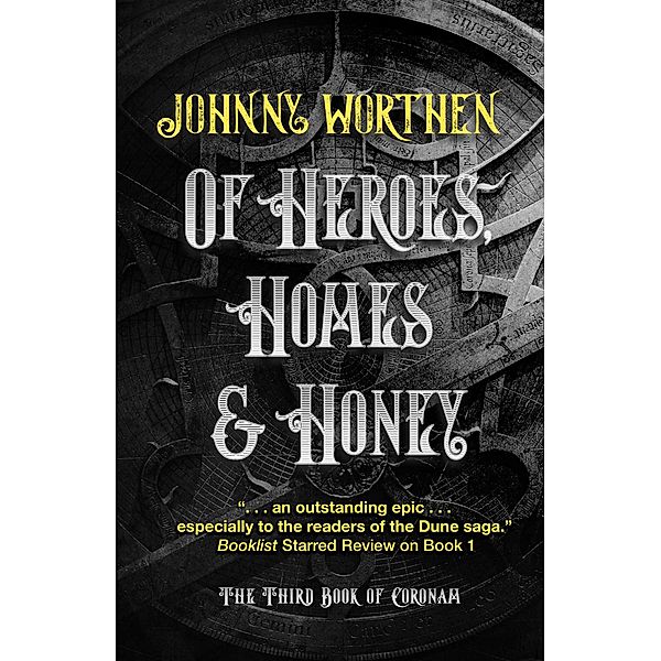 Of Heroes, Homes and Honey: Coronam Book III, Johnny Worthen