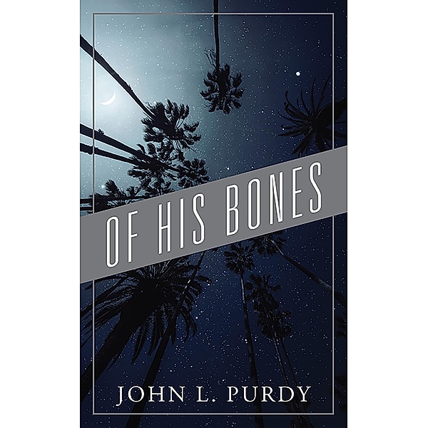 Of His Bones, John L. Purdy