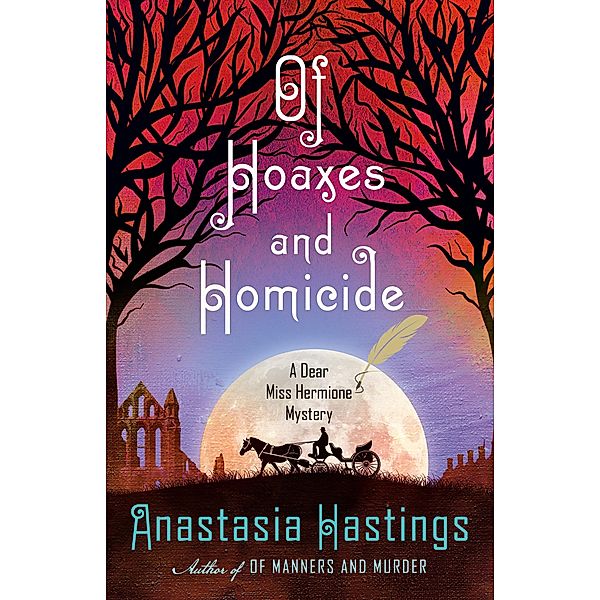 Of Hoaxes and Homicide / A Dear Miss Hermione Mystery Bd.2, Anastasia Hastings
