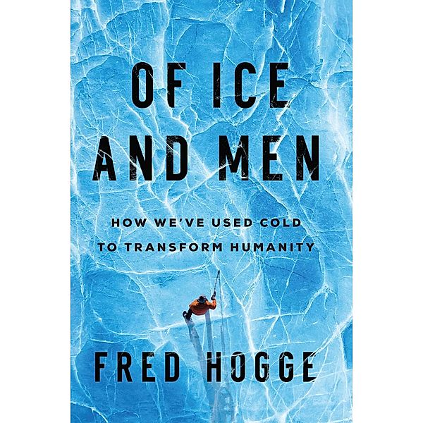 Of Ice and Men, Fred Hogge