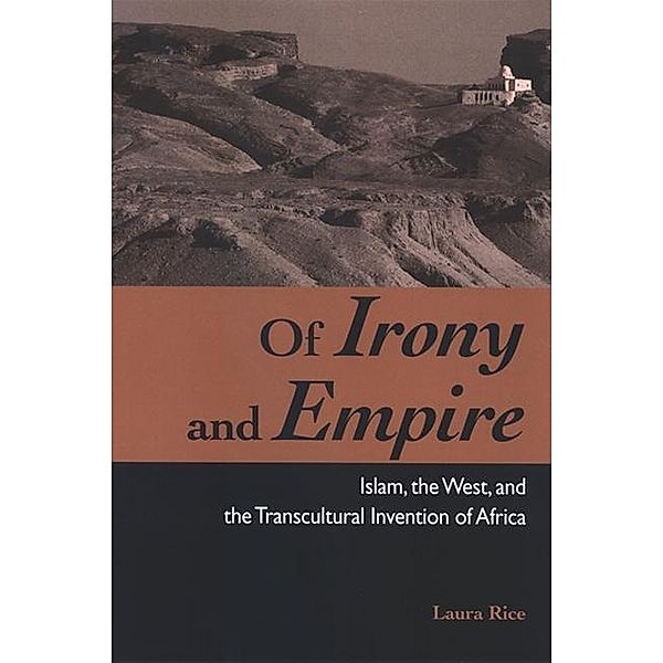 Of Irony and Empire / SUNY series, Explorations in Postcolonial Studies, Laura Rice