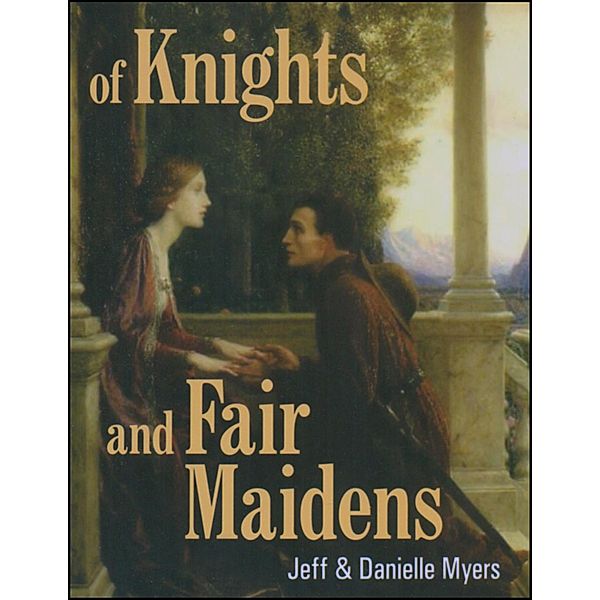 Of Knights and Fair Maidens, Jeff Myers, Danielle Myers