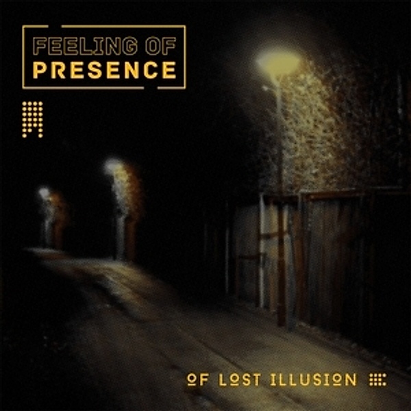 Of Lost Illusion (Digipak), Feeling of Presence