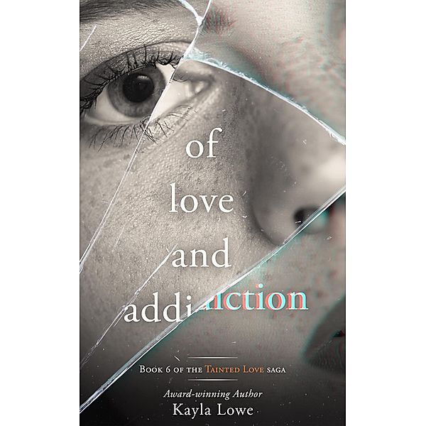 Of Love and Addiction: A Women's Fiction Story (Tainted Love Saga, #6) / Tainted Love Saga, Kayla Lowe